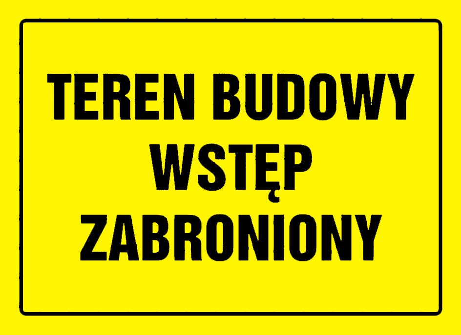 Znak Teren budowy wstęp wzbroniony